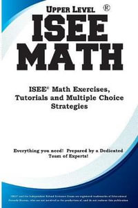 ISEE Upper Level Math : ISEE(R) Math Exercises, Tutorials and Multiple Choice Strategies - Complete Test Preparation Inc