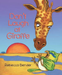 Don't Laugh at Giraffe : Giraffe and Bird - Rebecca Bender