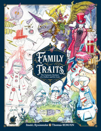 Family Traits : The Fantastic Bestiary of a Father and his Sons - Thomas Romain