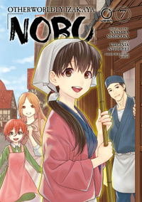 Otherworldly Izakaya Nobu : Volume 7 : OTHERWORLDLY IZAKAYA NOBU TP - Natsuya Semikawa