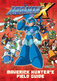 Mega Man X : Maverick Hunter's Field Guide - David Oxford