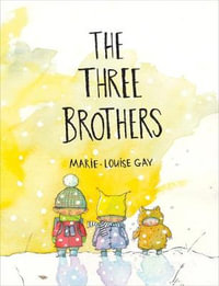 The Three Brothers - Marie-Louise Gay