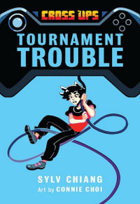 Tournament Trouble (Cross Ups, Book 1) : Cross Ups - Sylv Chiang