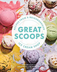 Great Scoops : Recipes from a Neighborhood Ice Cream Shop - Marlene Haley