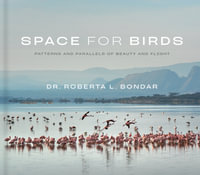 Space for Birds : Patterns and Parallels of Beauty and Flight - Dr. Roberta L. Bondar