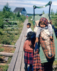 People of the Watershed : Photographs by John Macfie - Paul Seesequasis