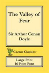 The Valley of Fear (Cactus Classics Large Print) : 16 Point Font; Large Text; Large Type - Sir Arthur Conan Doyle