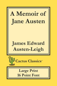 A Memoir of Jane Austen (Cactus Classics Large Print) : 16 Point Font; Large Text; Large Type - James Edward Austen-Leigh