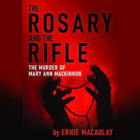 The Rosary And The Rifle - Ernie MacAulay