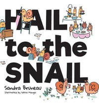 Hail to the Snail - Sandra Bruneau