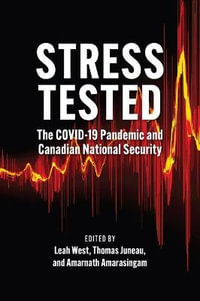 Stress Tested : The COVID-19 Pandemic and Canadian National Security - Leah West