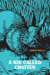 A Kid Called Chatter : Brave & Brilliant - Chris Kelly