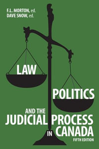 Law, Politics, and the Judicial Process in Canada, 5th Edition - F.L. Morton