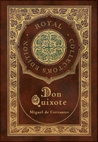 Don Quixote (Royal Collector's Edition) (Case Laminate Hardcover with Jacket) - Miguel De Cervantes