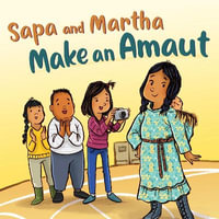 Sapa and Martha Make an Amaut : English Edition - Shavanna Ashevak