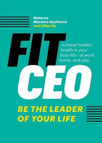 FitCEO : Be the Leader of Your Life - Rebecca Macieira-Kaufmann