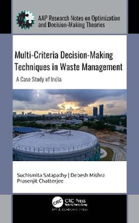 Multi-Criteria Decision-Making Techniques in Waste Management : A Case Study of India - Suchismita Satapathy