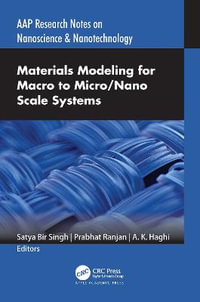 Materials Modeling for Macro to Micro/Nano Scale Systems : Aap Research Notes on Nanoscience and Nanotechnology - Satya Bir Singh