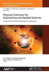 Physical Chemistry for Engineering and Applied Sciences : Theoretical and Methodological Implications - A. K. Haghi