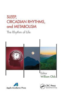 Sleep, Circadian Rhythms, and Metabolism : The Rhythm of Life - William Olds