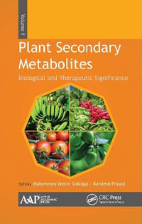 Plant Secondary Metabolites, Volume One : Biological and Therapeutic Significance - Mohammed Wasim Siddiqui