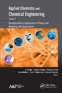 Applied Chemistry and Chemical Engineering, Volume 3 : Interdisciplinary Approaches to Theory and Modeling with Applications - A. K. Haghi