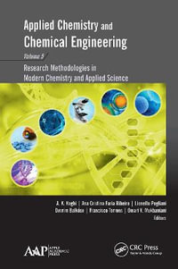 Applied Chemistry and Chemical Engineering, Volume 5 : Research Methodologies in Modern Chemistry and Applied Science - A. K. Haghi