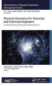 Physical Chemistry for Chemists and Chemical Engineers : Multidisciplinary Research Perspectives - Alexander V. Vakhrushev