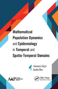 Mathematical Population Dynamics and Epidemiology in Temporal and Spatio-Temporal Domains - Harkaran Singh