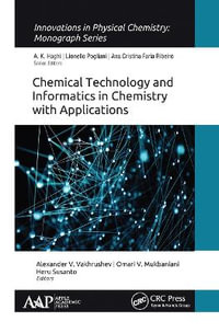 Chemical Technology and Informatics in Chemistry with Applications : Innovations in Physical Chemistry - Alexander V. Vakhrushev