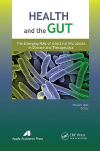 Health and the Gut : The Emerging Role of Intestinal Microbiota in Disease and Therapeutics - William Olds