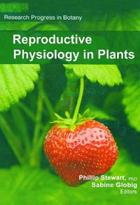 Reproductive Physiology in Plants : Research Progress in Botany - Philip Stewart