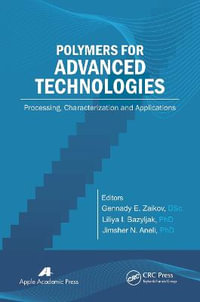 Polymers for Advanced Technologies : Processing, Characterization and Applications - Gennady E. Zaikov