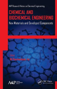 Chemical and Biochemical Engineering : New Materials and Developed Components - Ali Pourhashemi