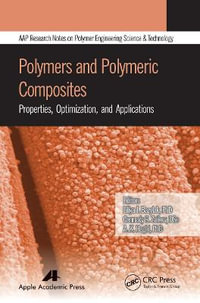 Polymers and Polymeric Composites : Properties, Optimization, and Applications - Liliya I. Bazylak