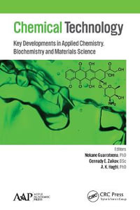 Chemical Technology : Key Developments in Applied Chemistry, Biochemistry and Materials Science - Nekane Guarrotxena