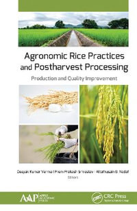 Agronomic Rice Practices and Postharvest Processing : Production and Quality Improvement - Deepak Kumar Verma