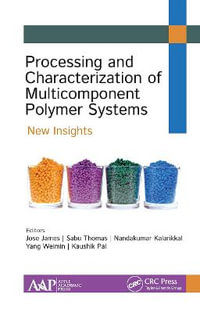 Processing and Characterization of Multicomponent Polymer Systems : New Insights - Jose James