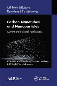 Carbon Nanotubes and Nanoparticles : Current and Potential Applications - Alexander V. Vakhrushev