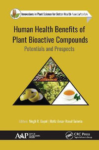 Human Health Benefits of Plant Bioactive Compounds : Potentials and Prospects - Megh R. Goyal