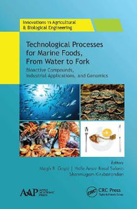 Technological Processes for Marine Foods, From Water to Fork : Bioactive Compounds, Industrial Applications, and Genomics - Megh R. Goyal