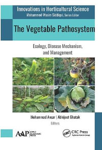 The Vegetable Pathosystem : Ecology, Disease Mechanism, and Management - Mohammad Ansar