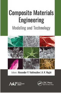 Composite Materials Engineering : Modeling and Technology - Alexander V. Vakhrushev