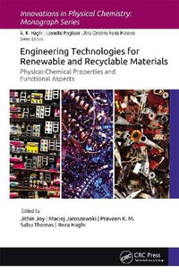 Engineering Technologies for Renewable and Recyclable Materials : Physical-Chemical Properties and Functional Aspects - Jithin Joy