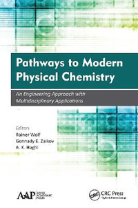 Pathways to Modern Physical Chemistry : An Engineering Approach with Multidisciplinary Applications - Rainer Wolf