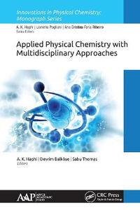 Applied Physical Chemistry with Multidisciplinary Approaches : Innovations in Physical Chemistry - A. K. Haghi