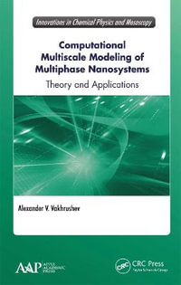 Computational Multiscale Modeling of Multiphase Nanosystems : Theory and Applications - Alexander V. Vakhrushev