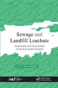 Sewage and Landfill Leachate : Assessment and Remediation of Environmental Hazards - Marco Ragazzi