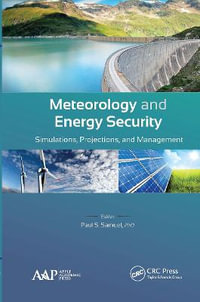 Meteorology and Energy Security : Simulations, Projections, and Management - Paul S. Samuel