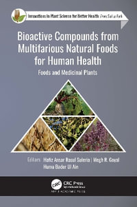 Bioactive Compounds from Multifarious Natural Foods for Human Health : Foods and Medicinal Plants - Hafiz Ansar Rasul Suleria